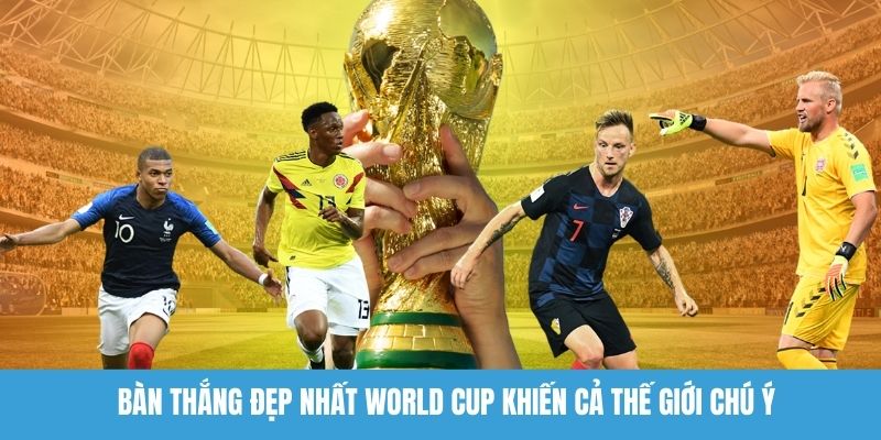 Bàn thắng đẹp nhất World Cup