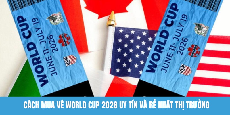 Cách mua vé World Cup 2026