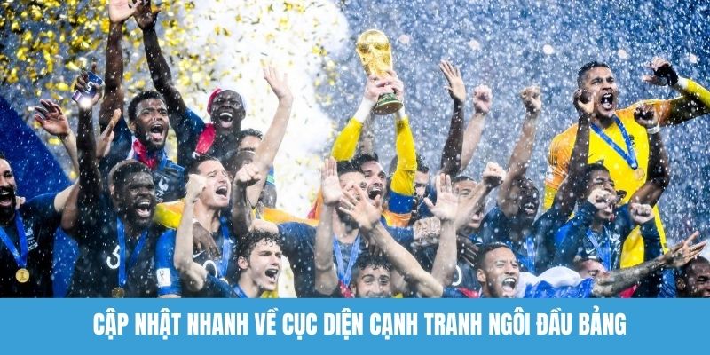Cập nhật nhanh về cục diện cạnh tranh ngôi đầu bảng