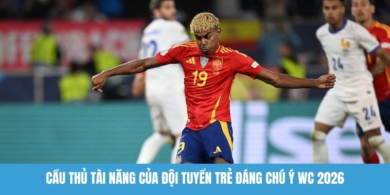 Cầu thủ tài năng của đội tuyển trẻ đáng chú ý WC 2026