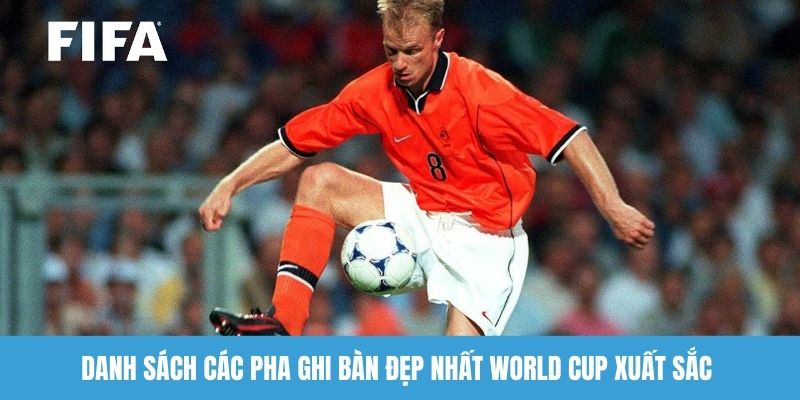 Danh sách các pha ghi bàn đẹp nhất World Cup xuất sắc 