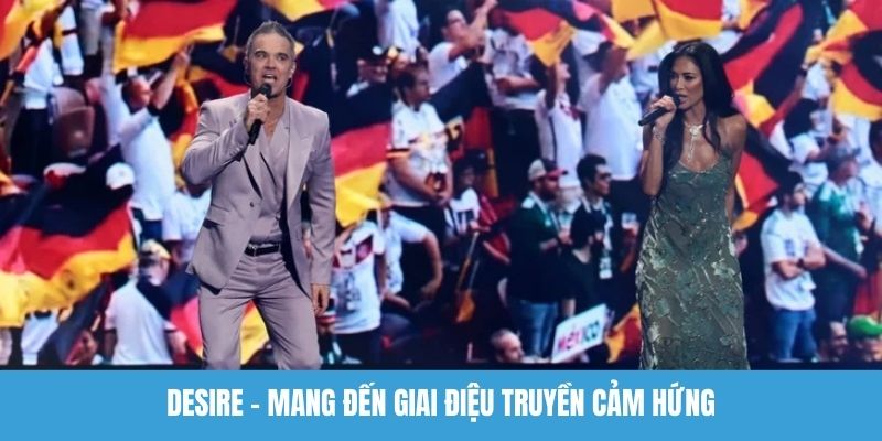 Desire - Mang đến giai điệu truyền cảm hứng