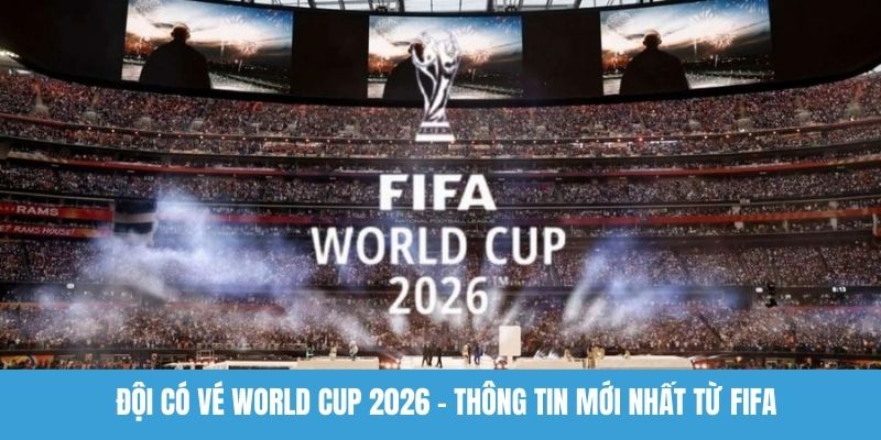 Đội có vé World Cup 2026