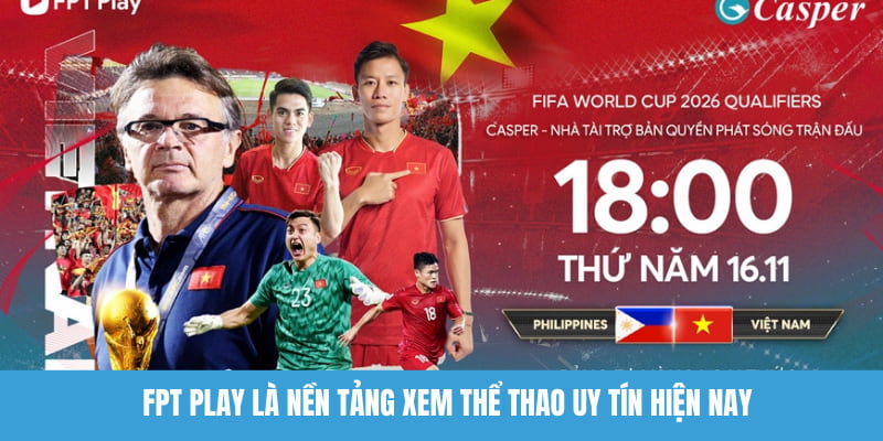 FPT Play là nền tảng xem thể thao uy tín hiện nay