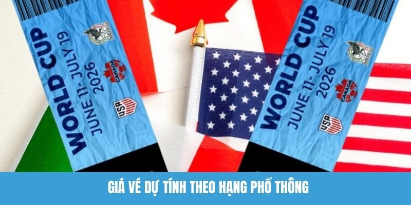 Giá vé dự tính theo hạng phổ thông