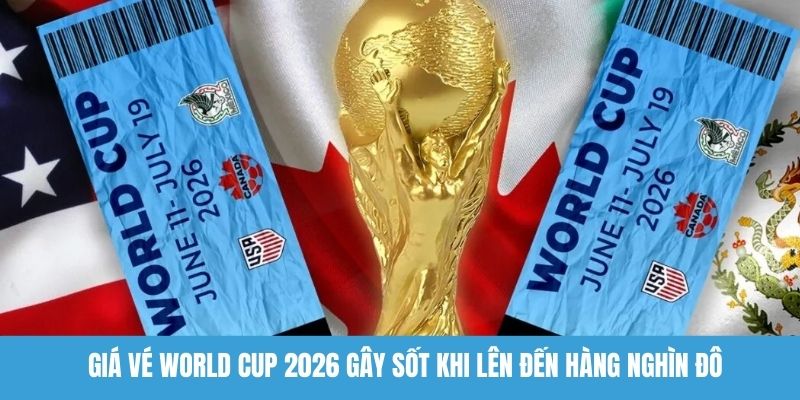 Giá vé World Cup 2026