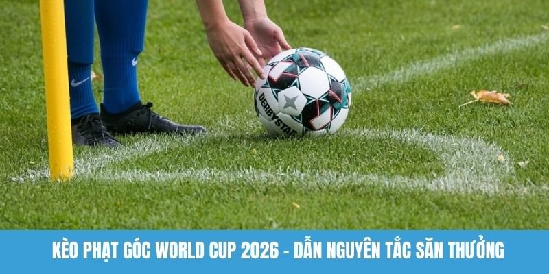 Kèo phạt góc World Cup 2026