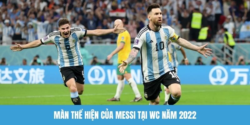 Màn thể hiện của Messi tại WC năm 2022