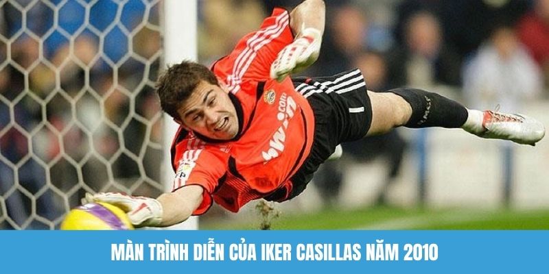 Màn trình diễn của Iker Casillas năm 2010