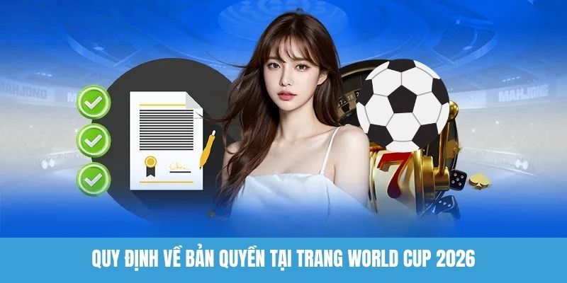 Quy định về bản quyền tại trang World Cup 2026