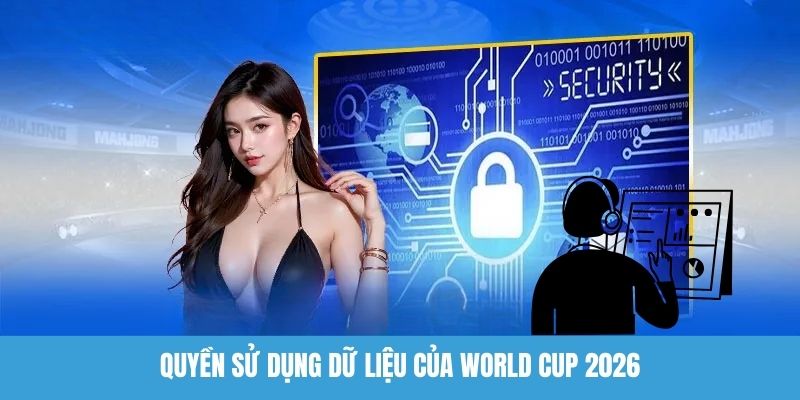 Quyền sử dụng dữ liệu của World Cup 2026