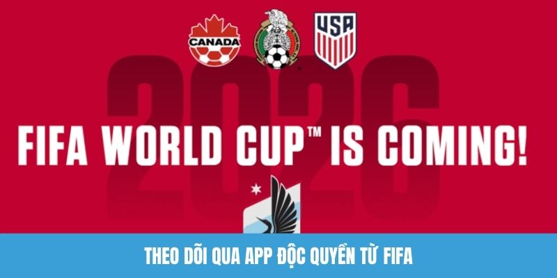 Theo dõi qua app độc quyền từ Fifa