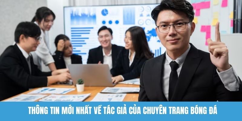 Thông tin mới nhất về tác giả của chuyên trang bóng đá