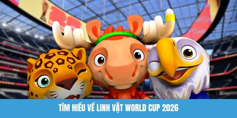 Tìm hiểu về linh vật World Cup 2026