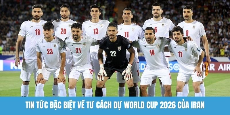 Tư cách dự World Cup 2026 của Iran