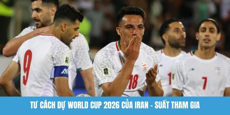 Tư cách dự World Cup 2026 của Iran - Suất tham gia