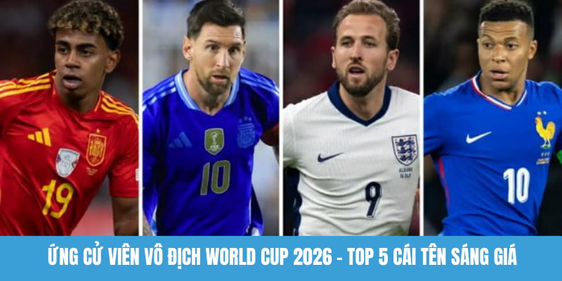 Ứng cử viên vô địch World Cup 2026