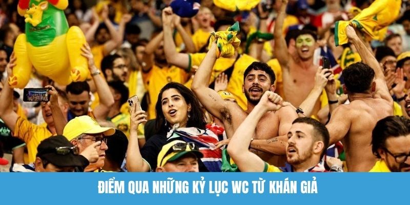 Điểm qua những kỷ lục WC từ khán giả