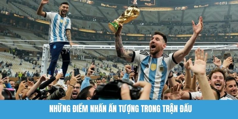 Những điểm nhấn ấn tượng trong trận đấu