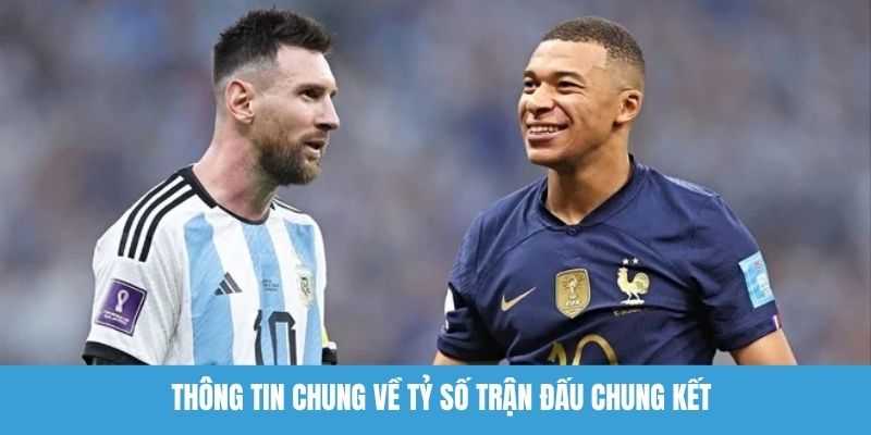 Thông tin chung về tỷ số trận đấu chung kết